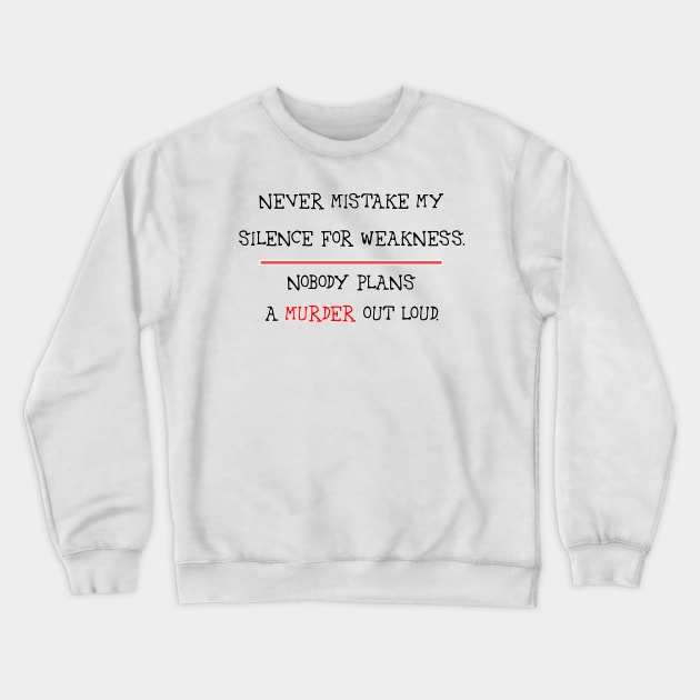 Mistaking My Silence Crewneck Sweatshirt by dflynndesigns